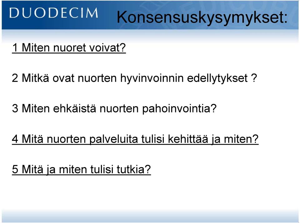 3 Miten ehkäistä nuorten pahoinvointia?