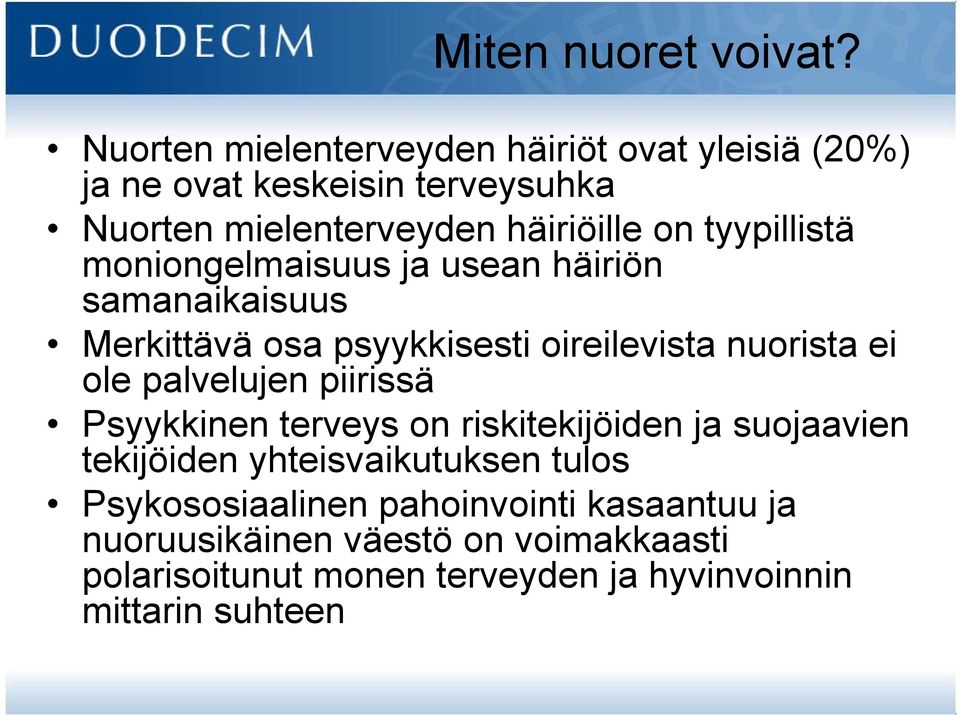 tyypillistä moniongelmaisuus ja usean häiriön samanaikaisuus Merkittävä osa psyykkisesti oireilevista nuorista ei ole