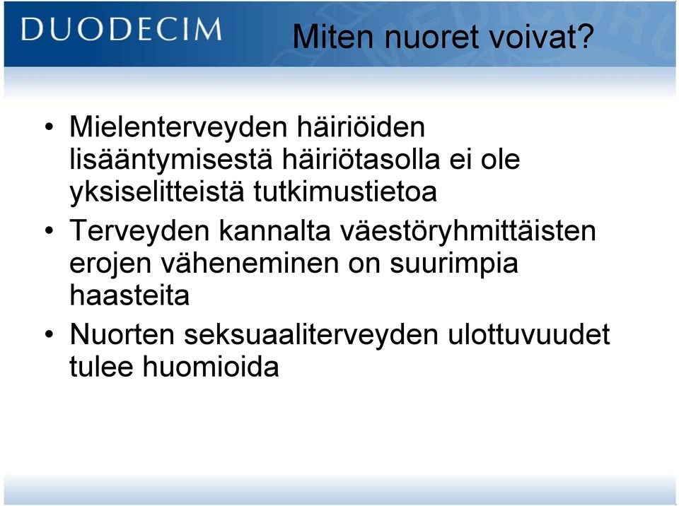 ole yksiselitteistä tutkimustietoa Terveyden kannalta