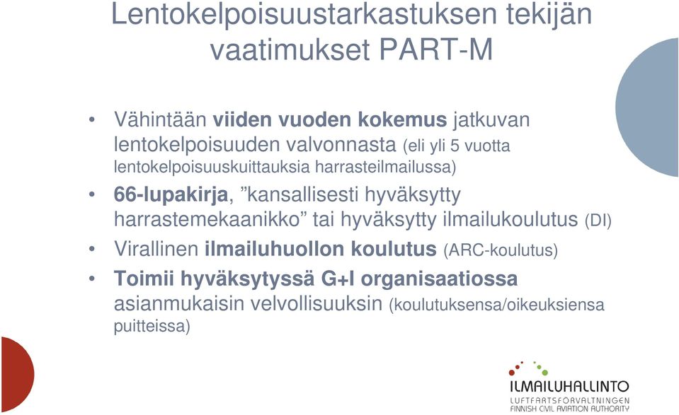 kansallisesti hyväksytty harrastemekaanikko tai hyväksytty ilmailukoulutus (DI) Virallinen ilmailuhuollon