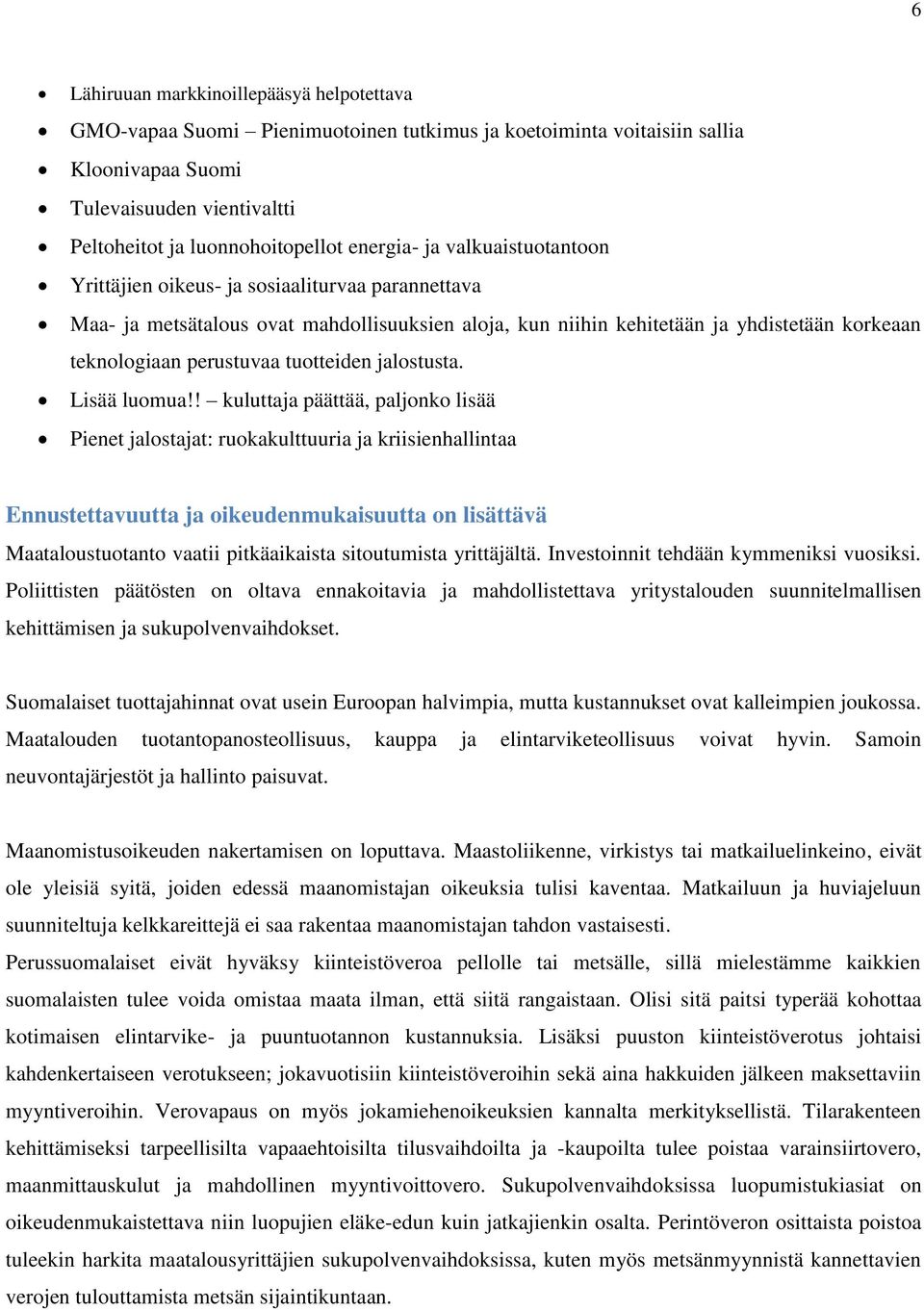 tuotteiden jalostusta. Lisää luomua!