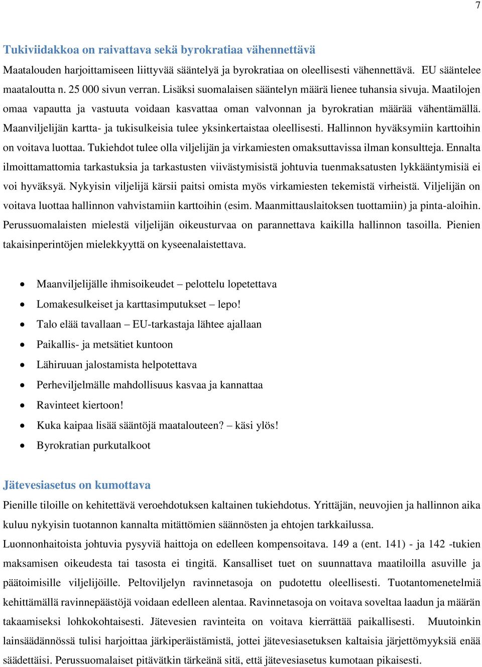 Maanviljelijän kartta- ja tukisulkeisia tulee yksinkertaistaa oleellisesti. Hallinnon hyväksymiin karttoihin on voitava luottaa.