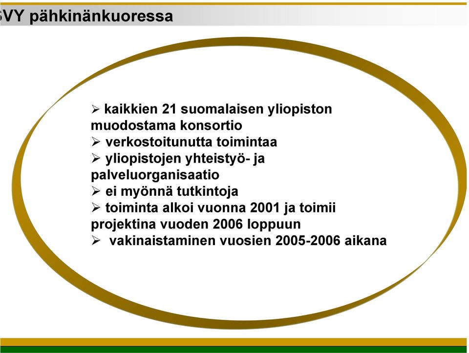 palveluorganisaatio ei myönnä tutkintoja toiminta alkoi vuonna 2001