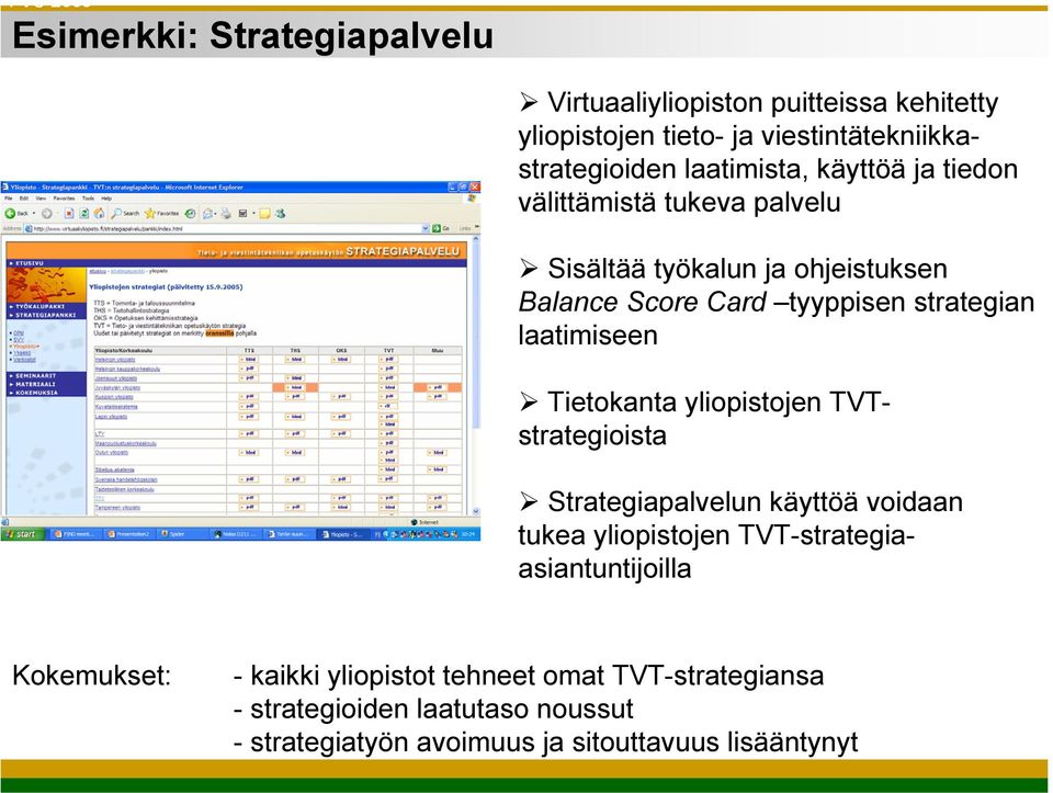 laatimiseen Tietokanta yliopistojen TVTstrategioista Strategiapalvelun käyttöä voidaan tukea yliopistojen