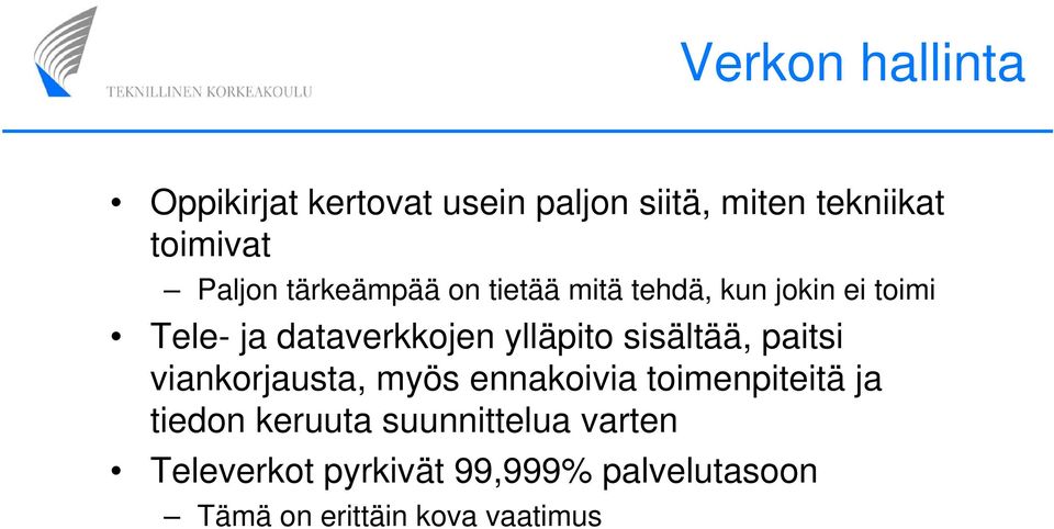 ylläpito sisältää, paitsi viankorjausta, myös ennakoivia toimenpiteitä ja tiedon