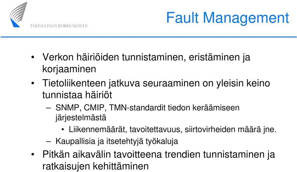 keräämiseen järjestelmästä Liikennemäärät, tavoitettavuus, siirtovirheiden määrä jne.