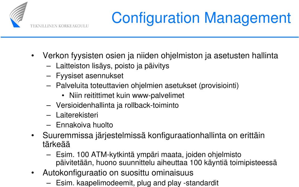 Ennakoiva huolto Suuremmissa järjestelmissä konfiguraationhallinta on erittäin tärkeää Esim.