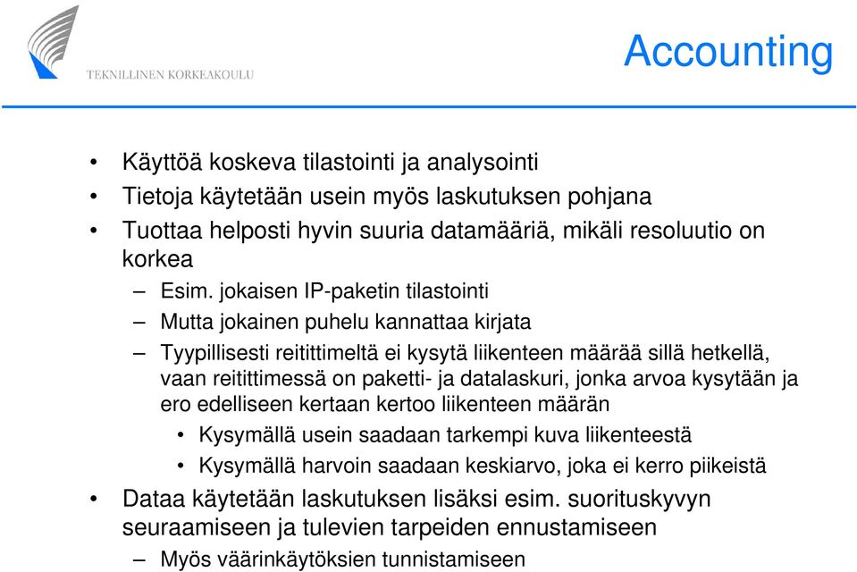 paketti- ja datalaskuri, jonka arvoa kysytään ja ero edelliseen kertaan kertoo liikenteen määrän Kysymällä usein saadaan tarkempi kuva liikenteestä Kysymällä harvoin saadaan