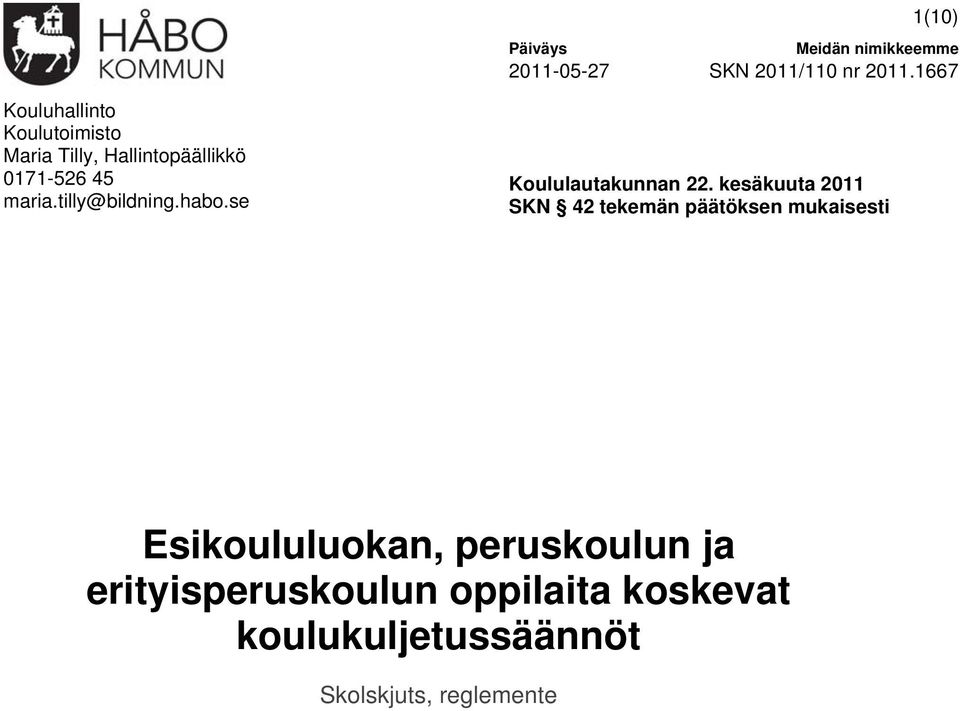 tilly@bildning.habo.se Koululautakunnan 22.