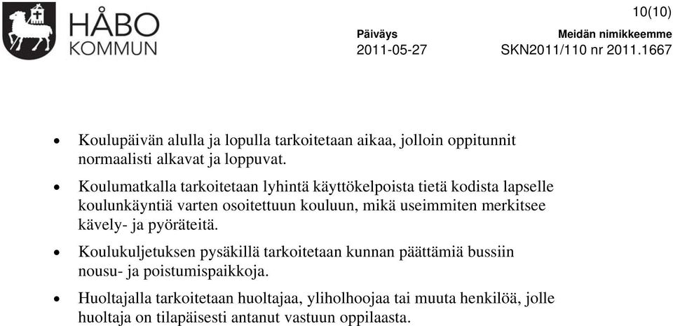 useimmiten merkitsee kävely- ja pyöräteitä.