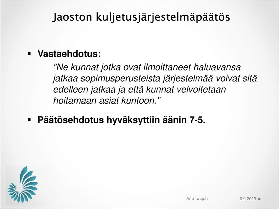 järjestelmää voivat sitä edelleen jatkaa ja että kunnat