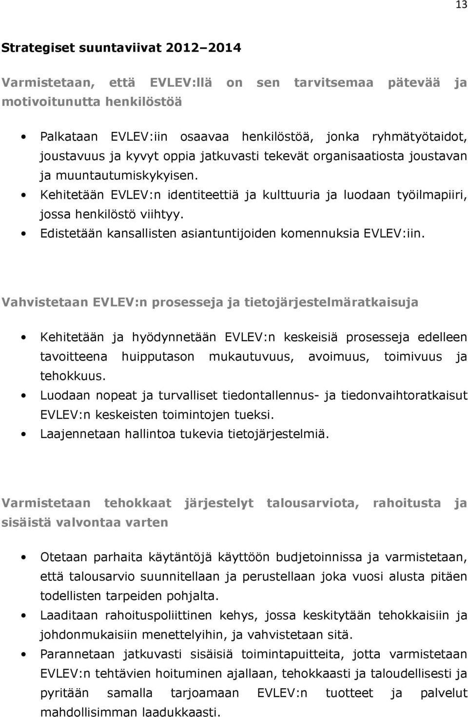 Edistetään kansallisten asiantuntijoiden komennuksia EVLEV:iin.