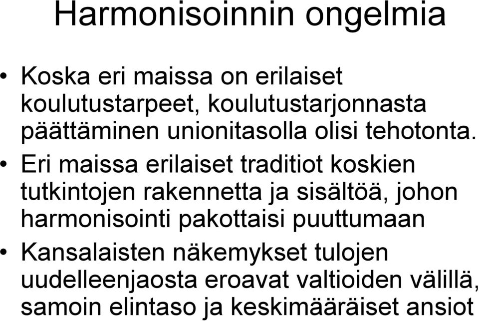 Eri maissa erilaiset traditiot koskien tutkintojen rakennetta ja sisältöä, johon