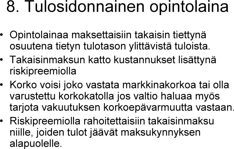 Takaisinmaksun katto kustannukset lisättynä riskipreemiolla Korko voisi joko vastata markkinakorkoa tai