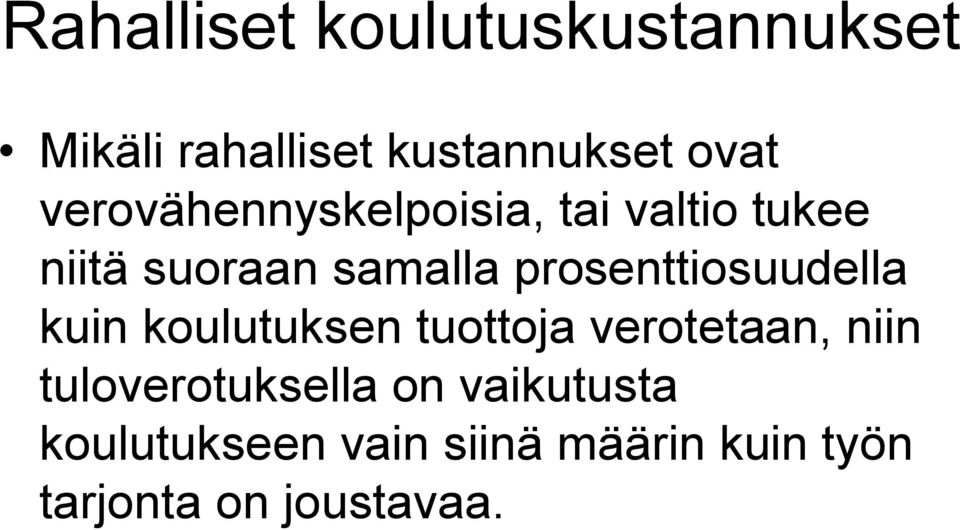 prosenttiosuudella kuin koulutuksen tuottoja verotetaan, niin