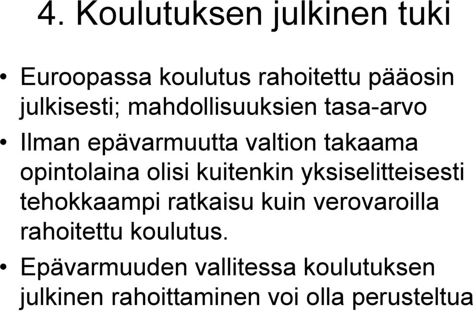 kuitenkin yksiselitteisesti tehokkaampi ratkaisu kuin verovaroilla rahoitettu