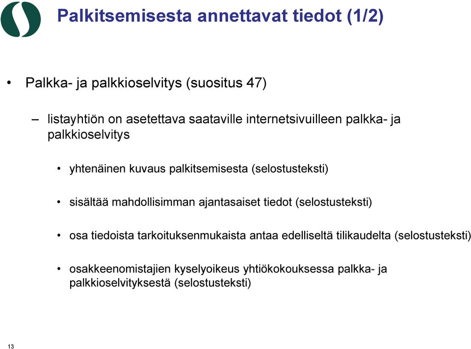 sisältää mahdollisimman ajantasaiset tiedot (selostusteksti) osa tiedoista tarkoituksenmukaista antaa edelliseltä