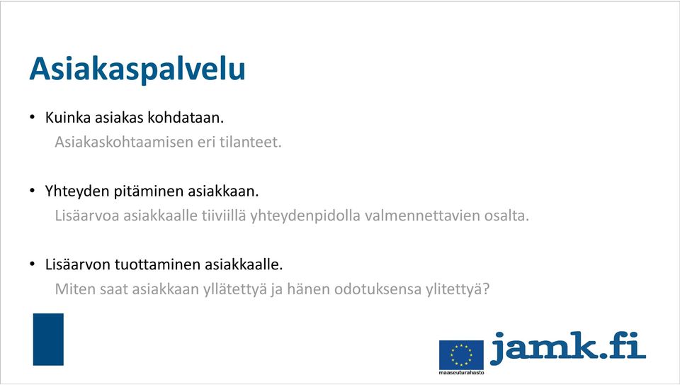 Lisäarvoa asiakkaalle tiiviillä yhteydenpidolla valmennettavien