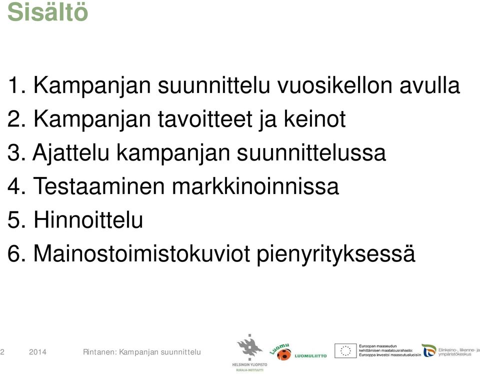 Kampanjan tavoitteet ja keinot 3.