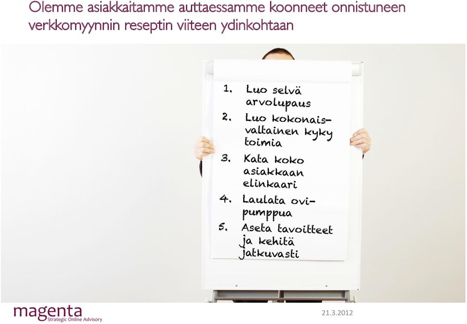 Luo selvä arvolupaus 2. Luo kokonaisvaltainen kyky toimia 3.