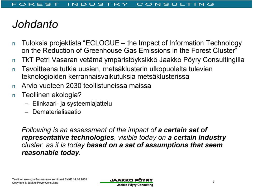 metsäklusterissa Arvio vuoteen 2030 teollistuneissa maissa Teollinen ekologia?