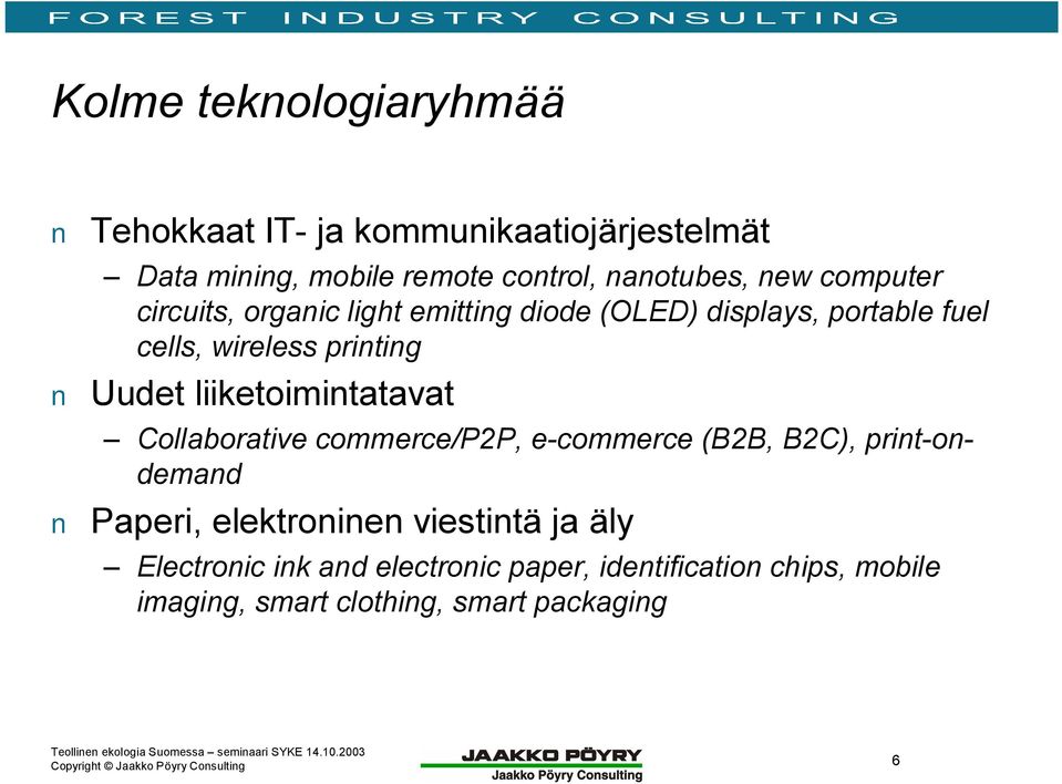 liiketoimintatavat Collaborative commerce/p2p, e commerce (B2B, B2C), print ondemand Paperi, elektroninen