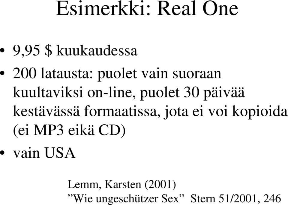 kestävässä formaatissa, jota ei voi kopioida (ei MP3 eikä