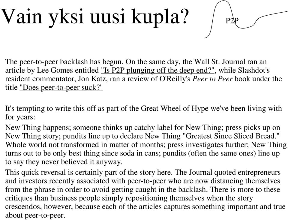 " It's tempting to write this off as part of the Great Wheel of Hype we've been living with for years: New Thing happens; someone thinks up catchy label for New Thing; press picks up on New Thing