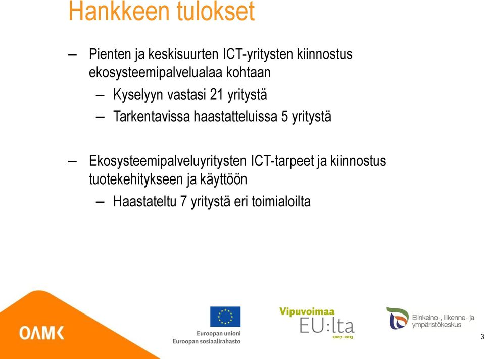 Tarkentavissa haastatteluissa 5 yritystä Ekosysteemipalveluyritysten