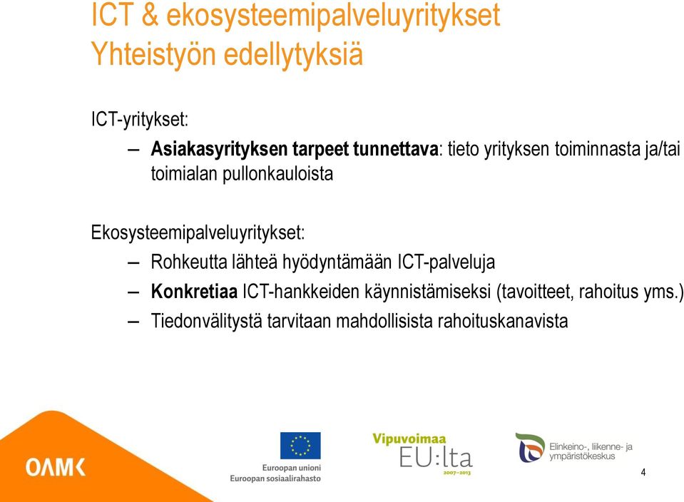 Ekosysteemipalveluyritykset: Rohkeutta lähteä hyödyntämään ICT-palveluja Konkretiaa