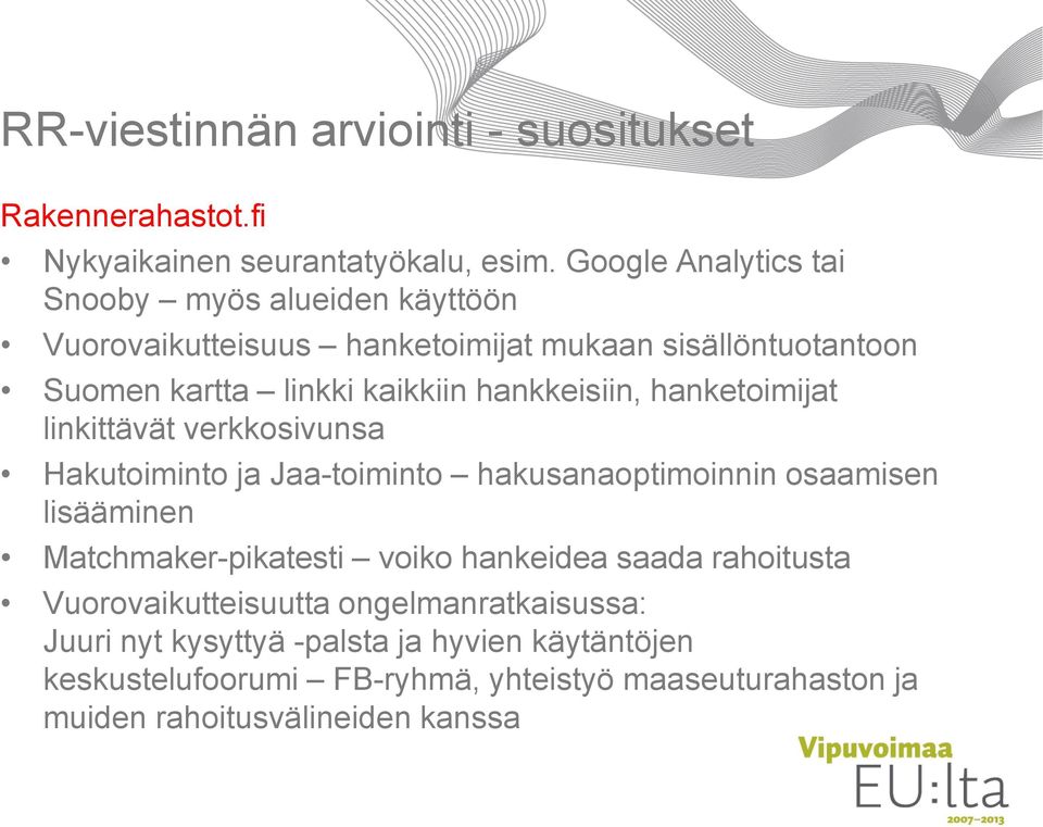 kaikkiin hankkeisiin, hanketoimijat linkittävät verkkosivunsa Hakutoiminto ja Jaa-toiminto hakusanaoptimoinnin osaamisen lisääminen