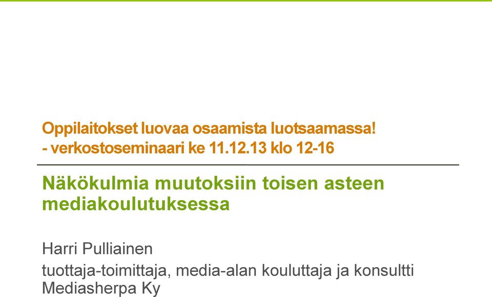 13 klo 12-16 Näkökulmia muutoksiin toisen asteen