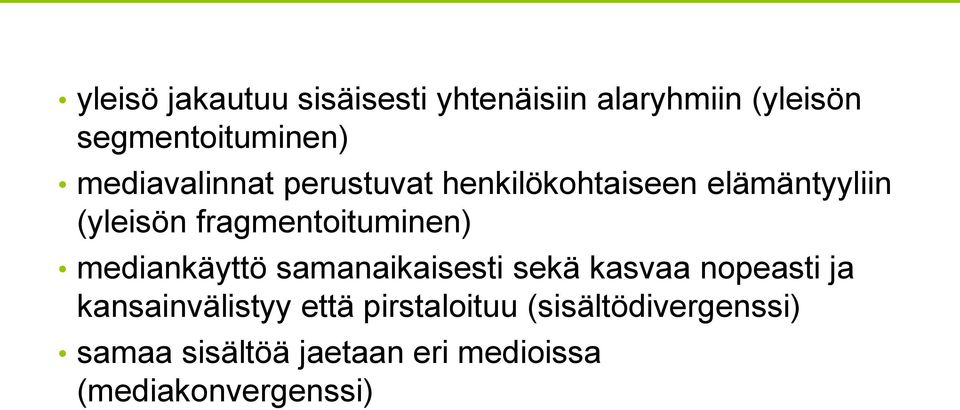 fragmentoituminen) mediankäyttö samanaikaisesti sekä kasvaa nopeasti ja