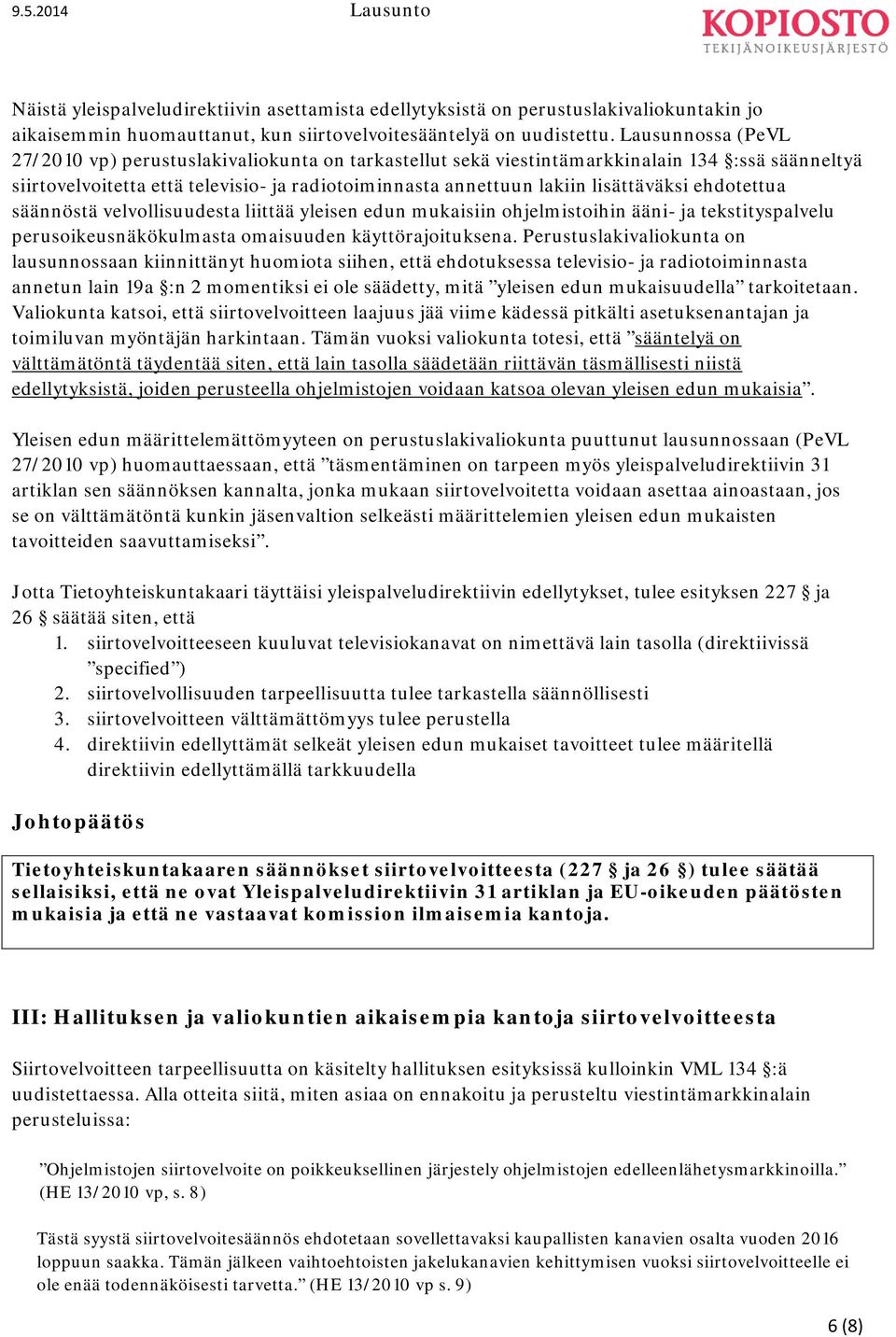 ehdotettua säännöstä velvollisuudesta liittää yleisen edun mukaisiin ohjelmistoihin ääni- ja tekstityspalvelu perusoikeusnäkökulmasta omaisuuden käyttörajoituksena.