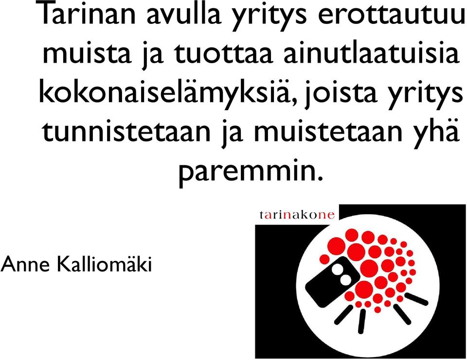 joista yritys tunnistetaan ja muistetaan yhä