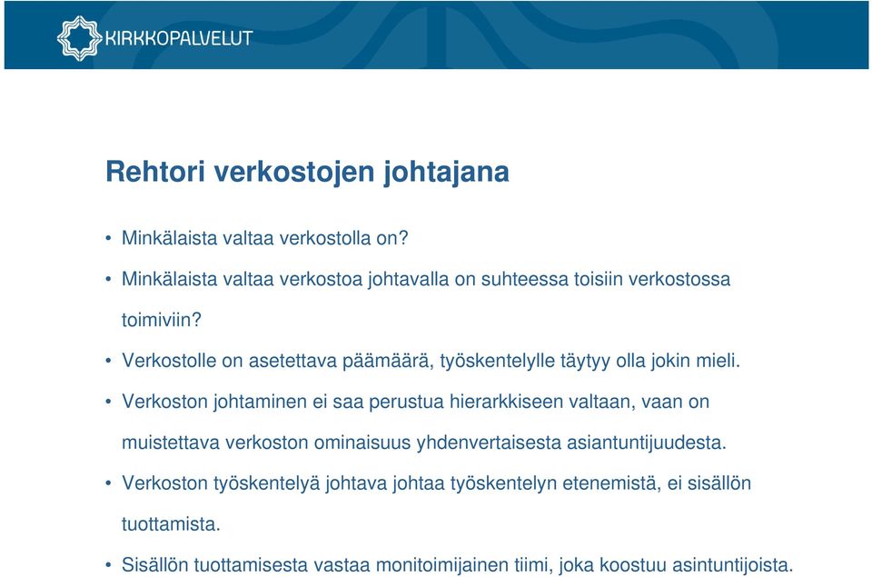 Verkostolle on asetettava päämäärä, työskentelylle täytyy olla jokin mieli.