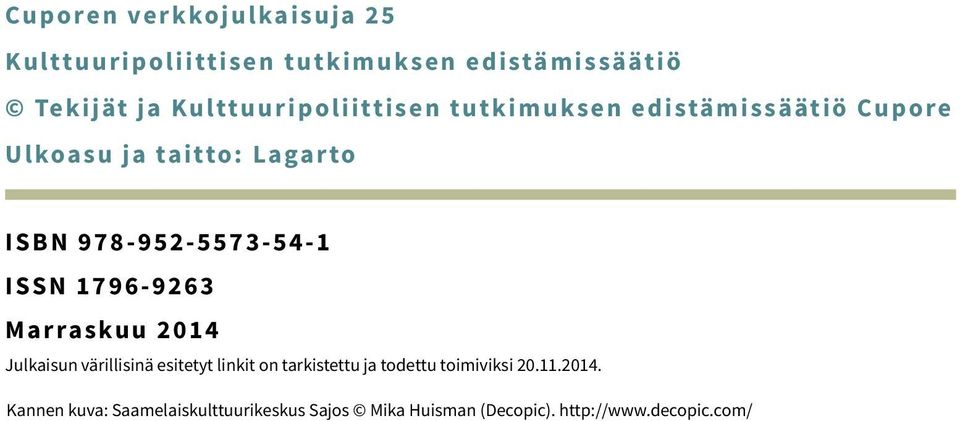 978-952-5573-54-1 ISSN 1796-9263 Marraskuu 2014 Julkaisun värillisinä esitetyt linkit on tarkistettu