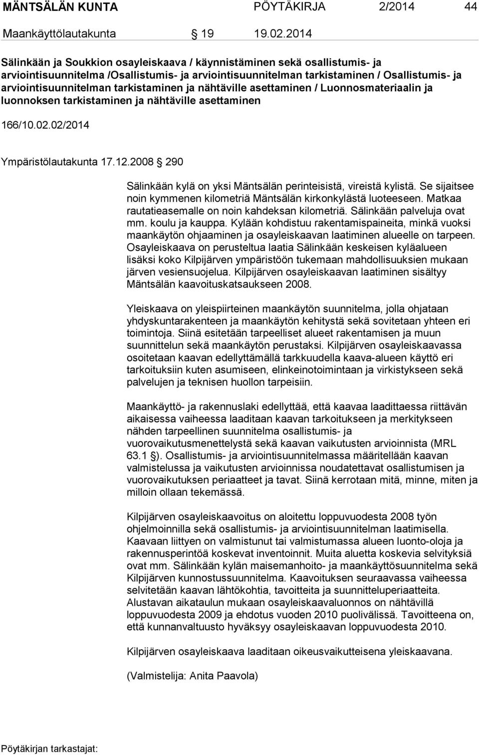 tarkistaminen ja nähtäville asettaminen / Luonnosmateriaalin ja luonnoksen tarkistaminen ja nähtäville asettaminen 166/10.02.02/2014 Ympäristölautakunta 17.12.