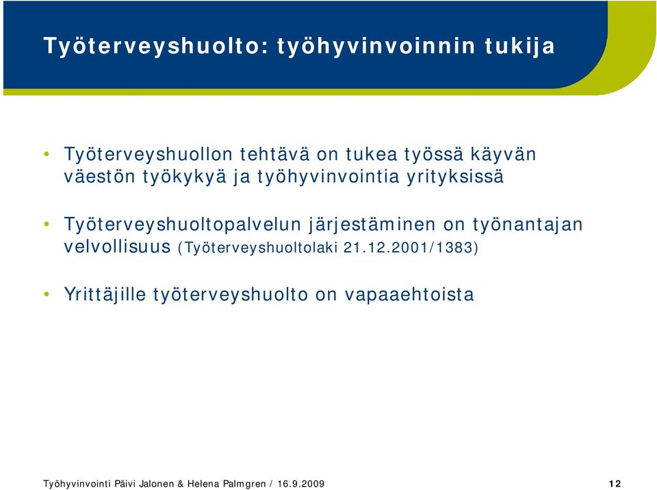 järjestäminen on työnantajan velvollisuus (Työterveyshuoltolaki 21.12.