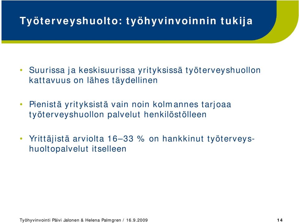 tarjoaa työterveyshuollon palvelut henkilöstölleen Yrittäjistä arviolta 16 33 % on