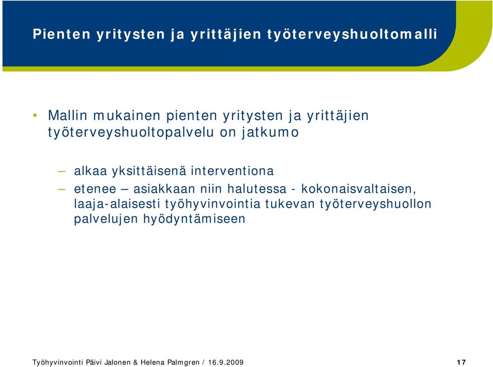 asiakkaan niin halutessa - kokonaisvaltaisen, laaja-alaisesti työhyvinvointia tukevan