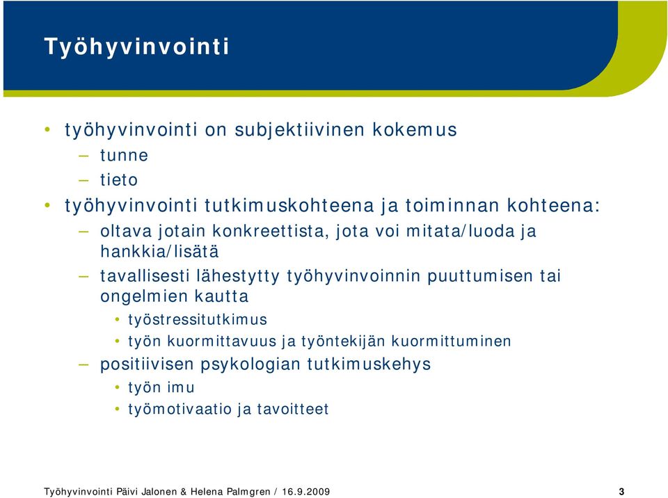 työhyvinvoinnin puuttumisen tai ongelmien kautta työstressitutkimus työn kuormittavuus ja työntekijän kuormittuminen