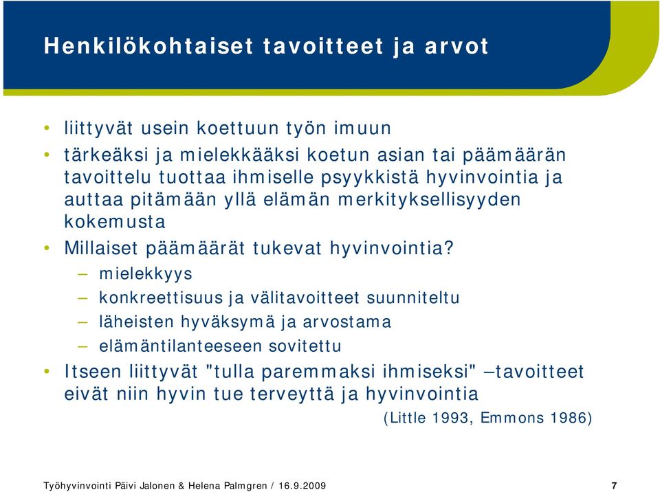 mielekkyys konkreettisuus ja välitavoitteet suunniteltu läheisten hyväksymä ja arvostama elämäntilanteeseen sovitettu Itseen liittyvät "tulla