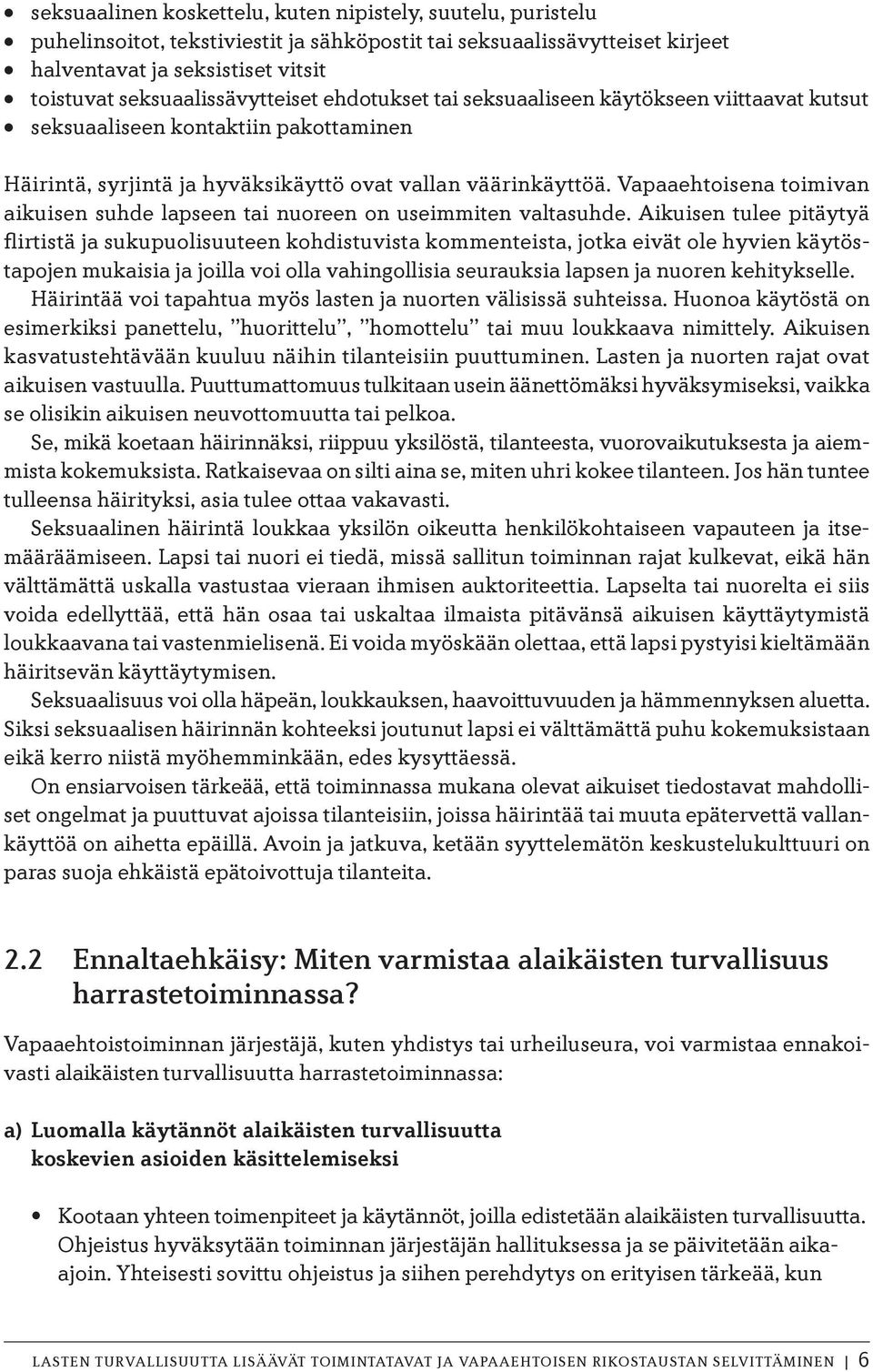 Vapaaehtoisena toimivan aikuisen suhde lapseen tai nuoreen on useimmiten valtasuhde.
