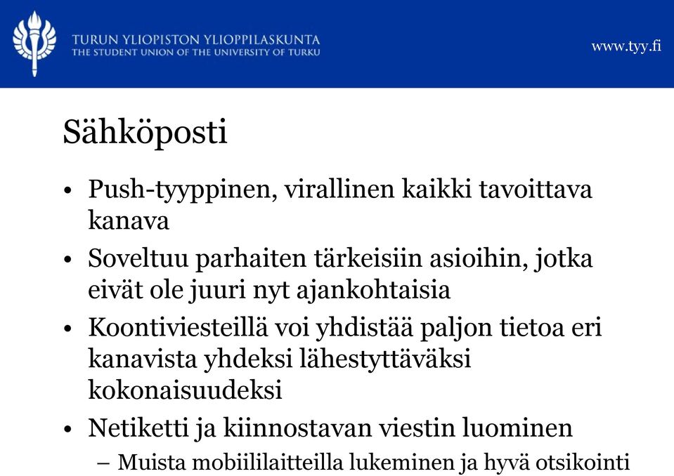 yhdistää paljon tietoa eri kanavista yhdeksi lähestyttäväksi kokonaisuudeksi