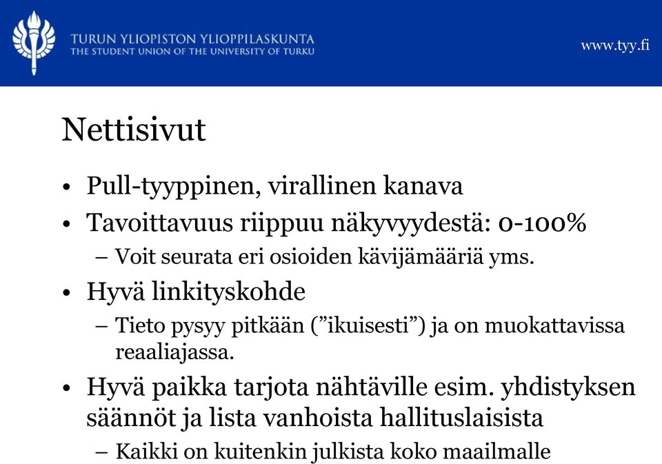 Hyvä linkityskohde Tieto pysyy pitkään ( ikuisesti ) ja on muokattavissa reaaliajassa.