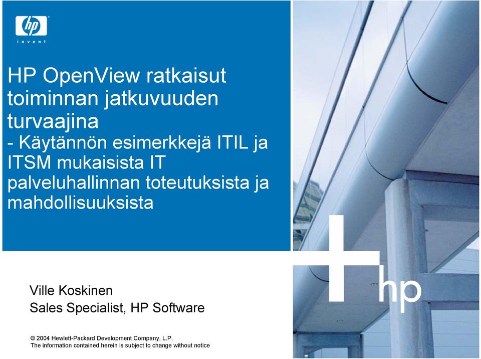 Ville Koskinen Sales Specialist, HP Software 2004 Hewlett-Packard Development