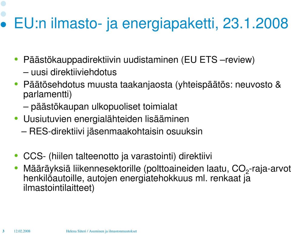 (yhteispäätös: neuvosto & parlamentti) päästökaupan ulkopuoliset toimialat Uusiutuvien energialähteiden lisääminen