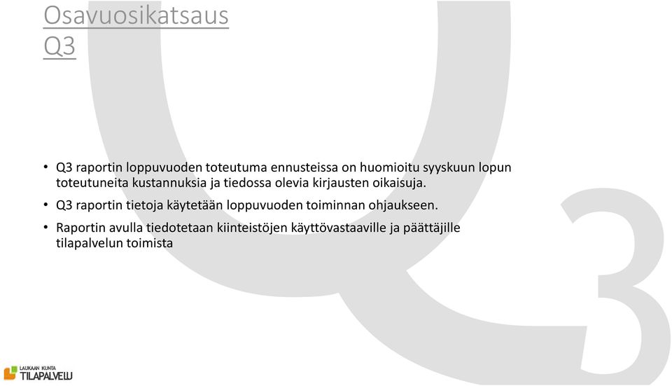 oikaisuja. Q3 raportin tietoja käytetään loppuvuoden toiminnan ohjaukseen.