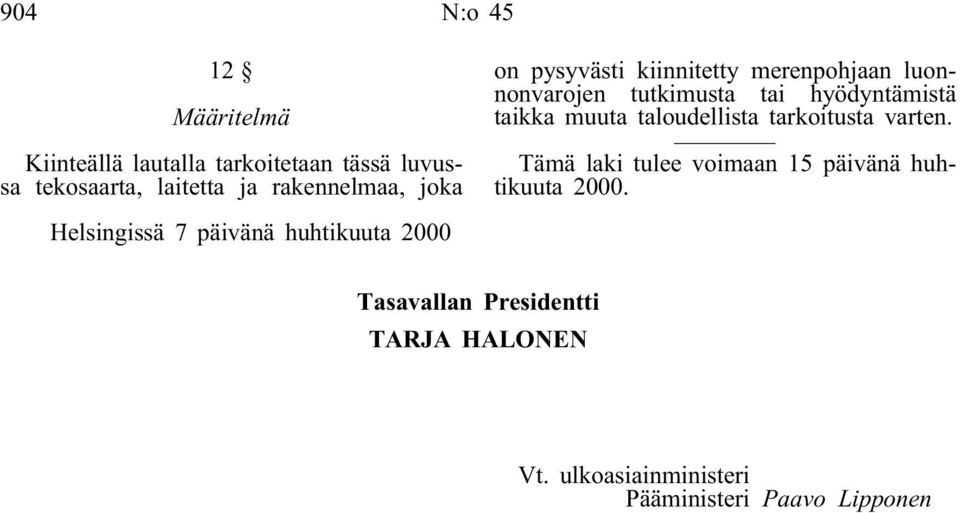 muuta taloudellista tarkoitusta varten. Tämä laki tulee voimaan 15 päivänä huhtikuuta 2000.